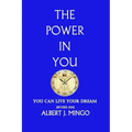 The Power In You!: You Can Live Your Dream
