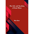 The life and teaching of Karl Marx