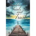 Trouble, Trials, and Trust