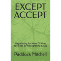 Except Accept: Negotiating For More Of What You Seek By Not Agreeing Easily