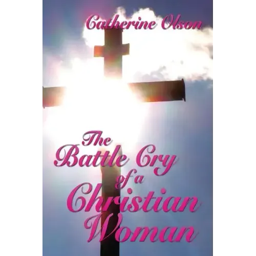 The Battle Cry of a Christian Woman