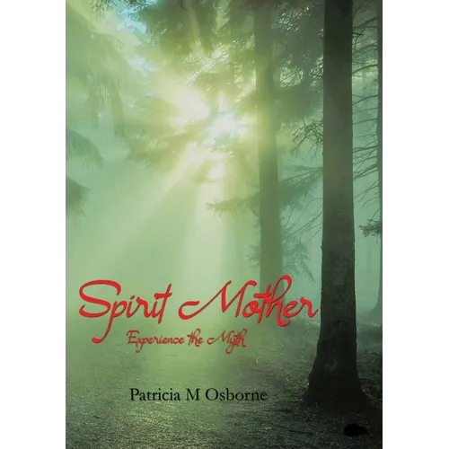 Spirit Mother: Experience the Myth