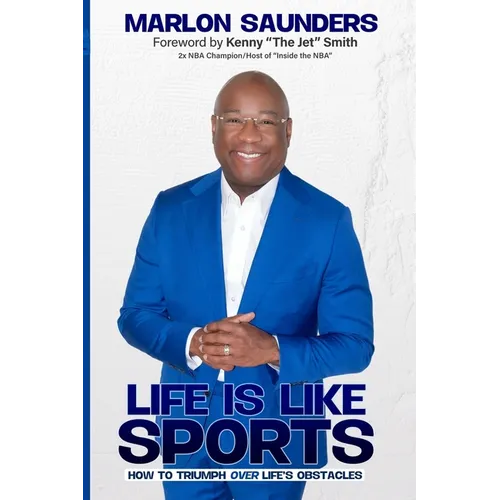 Life Is Like Sports: How To Triumph Over Life's Obstacles