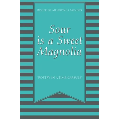 Sour Is a Sweet Magnolia: "Poetry in a time capsule"
