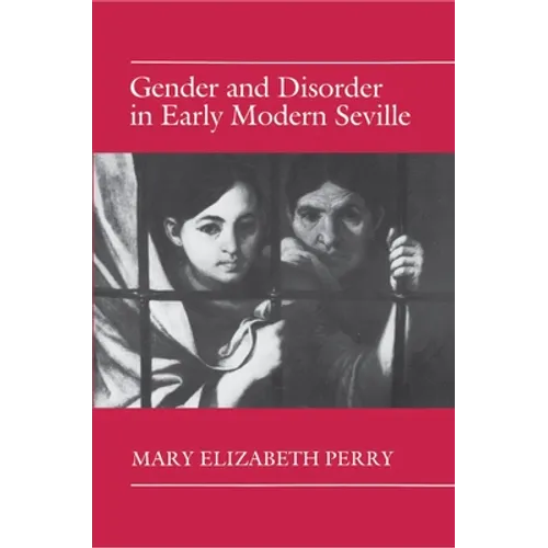 Gender and Disorder in Early Modern Seville