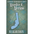 Murder & Merino: A Knitorious Murder Mystery Book 3