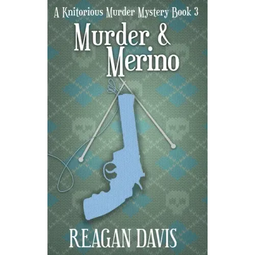 Murder & Merino: A Knitorious Murder Mystery Book 3