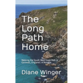 The Long Path Home: Walking the South West Coast Path in Cornwall, England A Novella