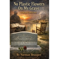 No Plastic Flowers On My Grave: A Memoir, Third Part