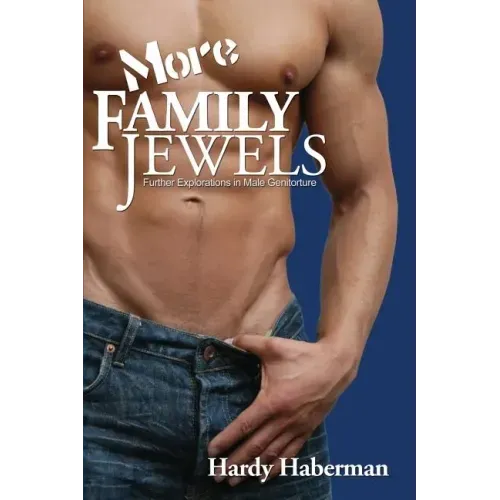 More Family Jewels: Further Explorations in Male Genitorture