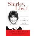 Shirley, I Jest!: A Storied Life