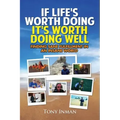 If Life's Worth Doing, It's Worth Doing Well