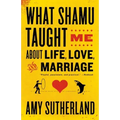 What Shamu Taught Me about Life, Love, and Marriage: Lessons for People from Animals and Their Trainers