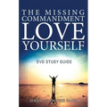 The Missing Commandment: Love Yourself DVD Study Guide