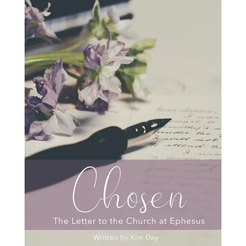 Chosen: The Letter to the Church at Ephesus