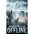 America Offline: End Game (A Post-Apocalyptic Survival Series) (America Offline Book 4)