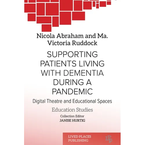 Supporting patients living with dementia during a pandemic: Digital theatre and educational spaces