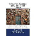 Careful Where You Set This Down: Companion Workbook and Guide to Take You from Clutter to Clarity