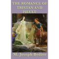 The Romance of Tristan and Iseult: A Legendary Tale of Love and Chivalry