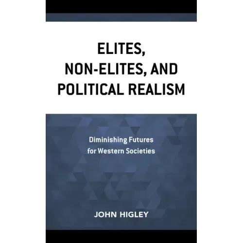 Elites, Non-Elites, and Political Realism: Diminishing Futures for Western Societies