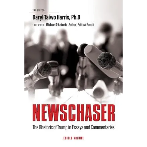 Newschaser: The Rhetoric of Trump in Essays and Commentaries