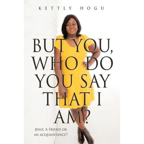 But You, Who Do You Say That I Am?: Jesus, A Friend or an acquaintance?
