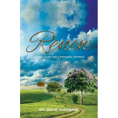 Renew: A Basic Guide for a Personal Retreat
