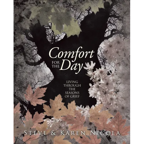 Comfort for the Day: Living through the Seasons of Grief