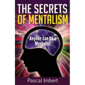 The Secrets of Mentalism: Anyone can be a Mentalist