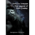 Gorilla Dreams: The Legacy of Dian Fossey