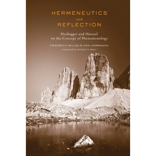 Hermeneutics and Reflection: Heidegger and Husserl on the Concept of Phenomenology
