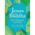 Jesus and Buddha: The Parallel Sayings