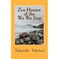 Zen Humor of the Wu Wu Jing: Koans of Questionable Provenance
