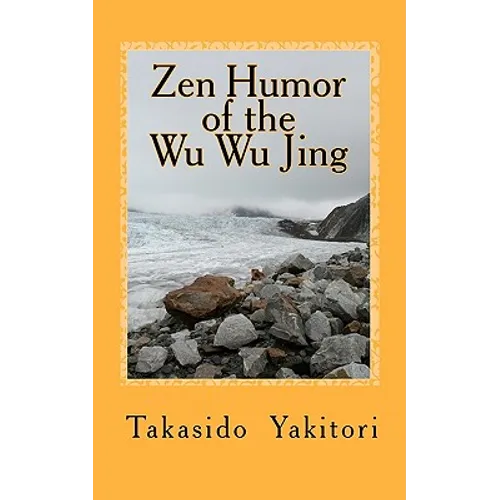 Zen Humor of the Wu Wu Jing: Koans of Questionable Provenance