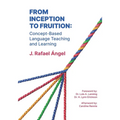 From Inception to Fruition: Concept-Based Language Teaching and Learning