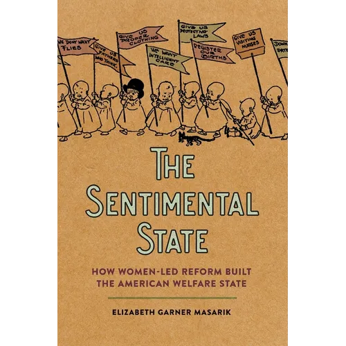 Sentimental State: How Women-Led Reform Built the American Welfare State