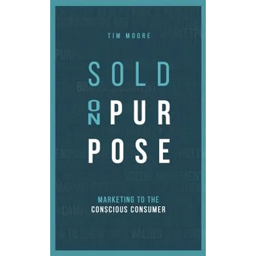 Sold On Purpose: Marketing to the Conscious Consumer