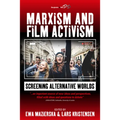 Marxism and Film Activism: Screening Alternative Worlds