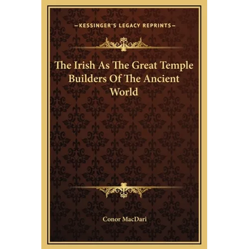 The Irish As The Great Temple Builders Of The Ancient World