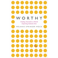 Worthy: Finding Yourself in a World Expecting Someone Else