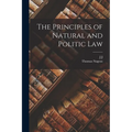 The Principles of Natural and Politic Law