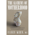 The Alchemy of Motherhood: Unspoken Truths of Birth Trauma and the Postpartum Journey