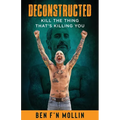 Deconstructed: Kill the Thing That's Killing You