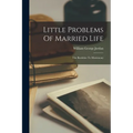 Little Problems Of Married Life: The Baedeker To Matrimony