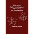 John Ames, Native Commissioner: A Romance of the Matabele Rising