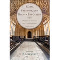 Faith, Freedom, and Higher Education: Historical Analysis and Contemporary Reflections