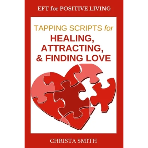 EFT for Positive Living: Tapping Scripts for Relationships Volume I
