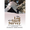 The Log of a Snow Survey: Skiing and working in the Winter World of the Sierra Nevada