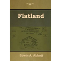 Flatland: A Romance of Many Dimensions
