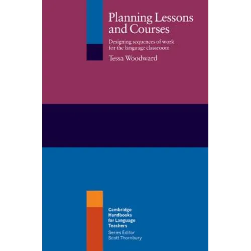 Planning Lessons and Courses: Designing Sequences of Work for the Language Classroom